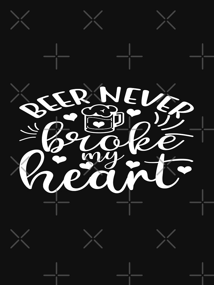 Beer never broke my heart by phassystore