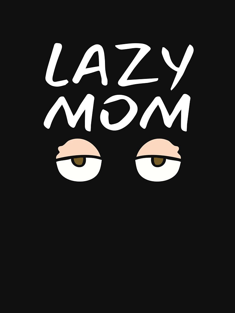 National lazy mom's day funny gift for lazy mom gift for mom by DesignisMine