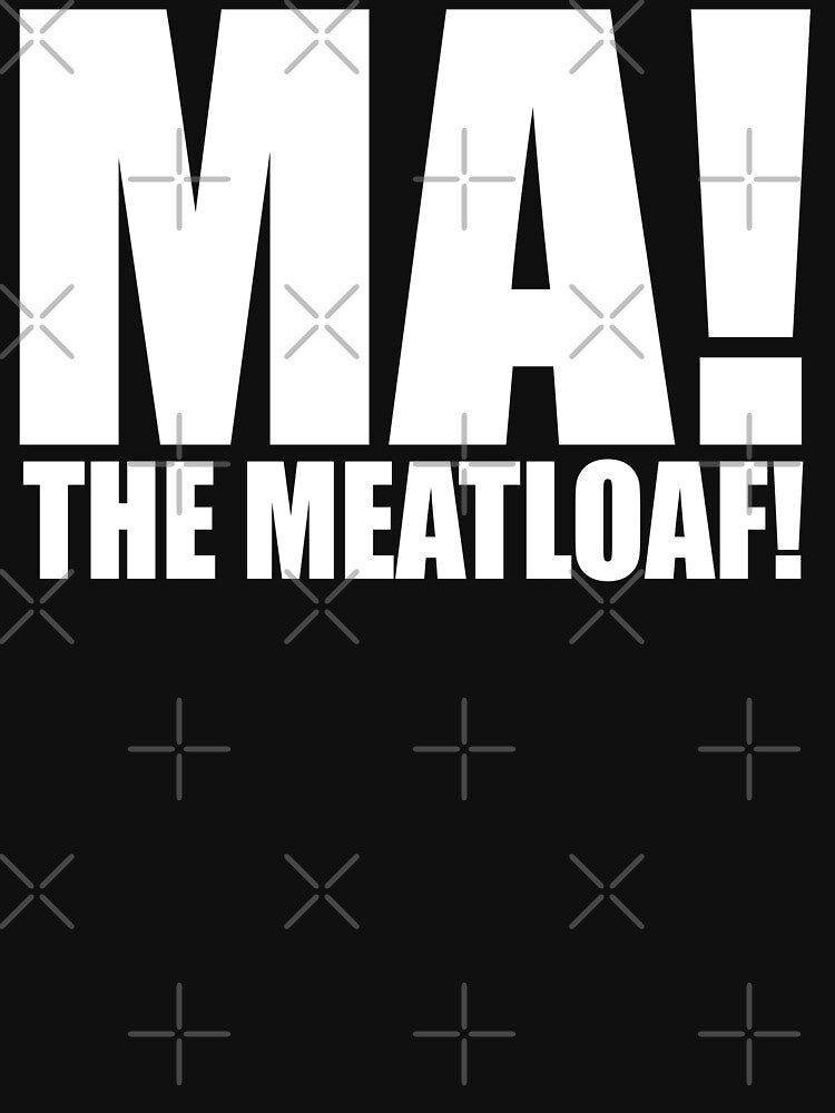 Ma The Meatloaf! by barrelroll909