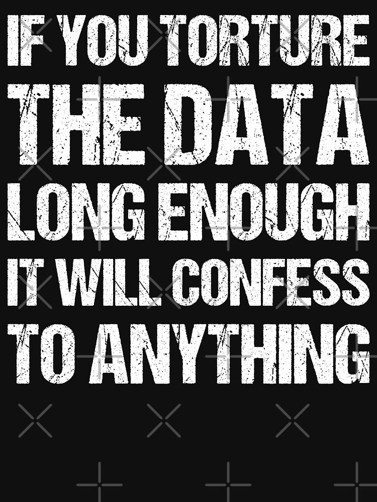 If You Torture The Data Long Enough It Will Confess To Anything by TashaVector