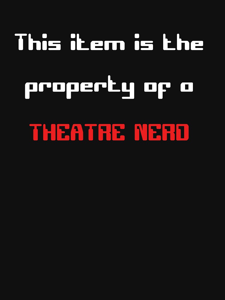 Funny 'This item is the property of a Theatre Nerd' gift by Stageystuff