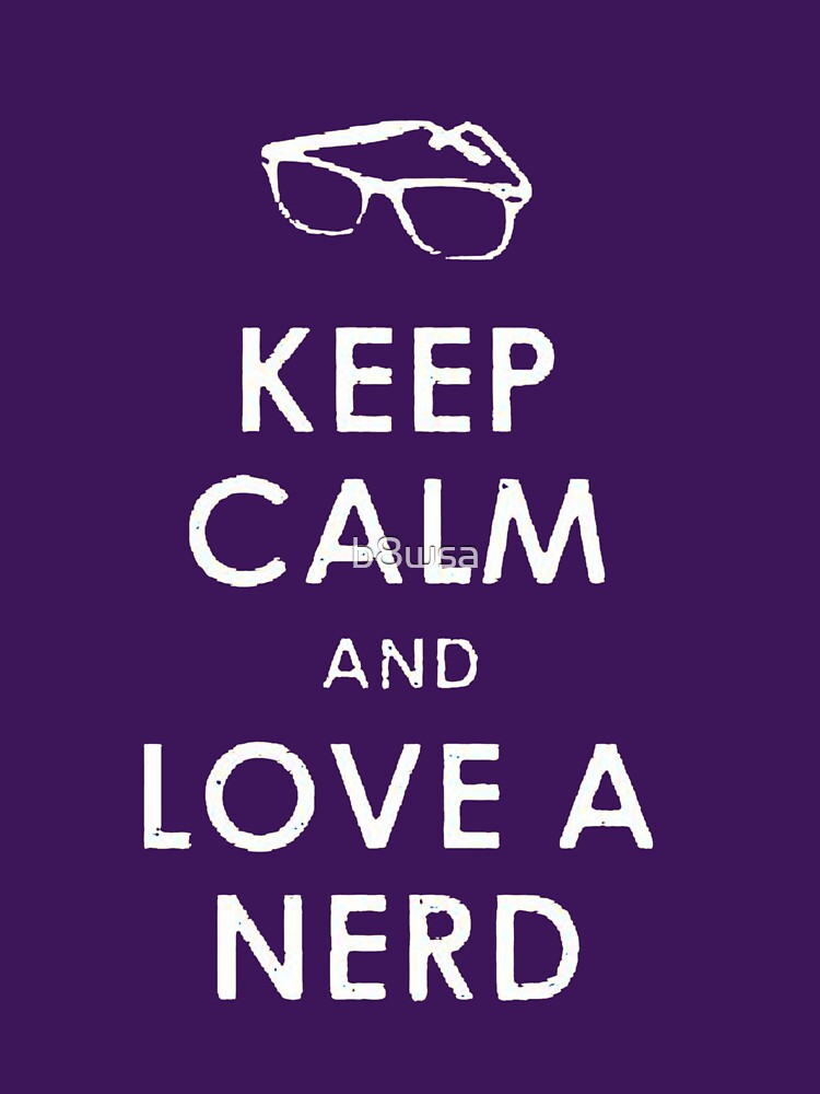 Keep Calm Love a NErd by b8wsa