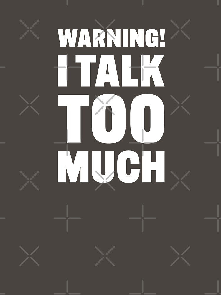 Warning! I Talk Too Much – minimalist typography (white text) by be.w.print