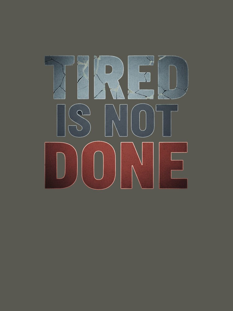 Tired is not done. by MaciejErdon