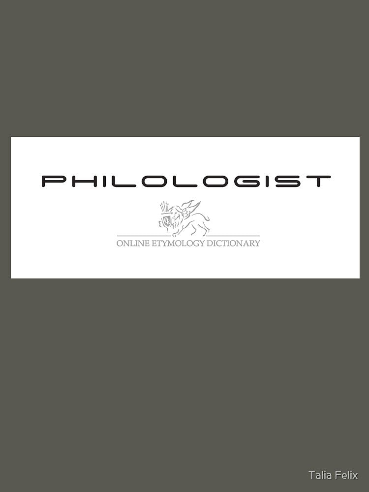 Philologist - Online Etymology Dictionary Etymonline by Talia Felix