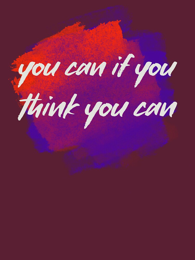 You can if you think you can by sreckov-desig