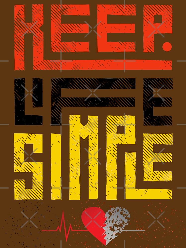 KEEP LIFE SIMPLE by Trendydesings1