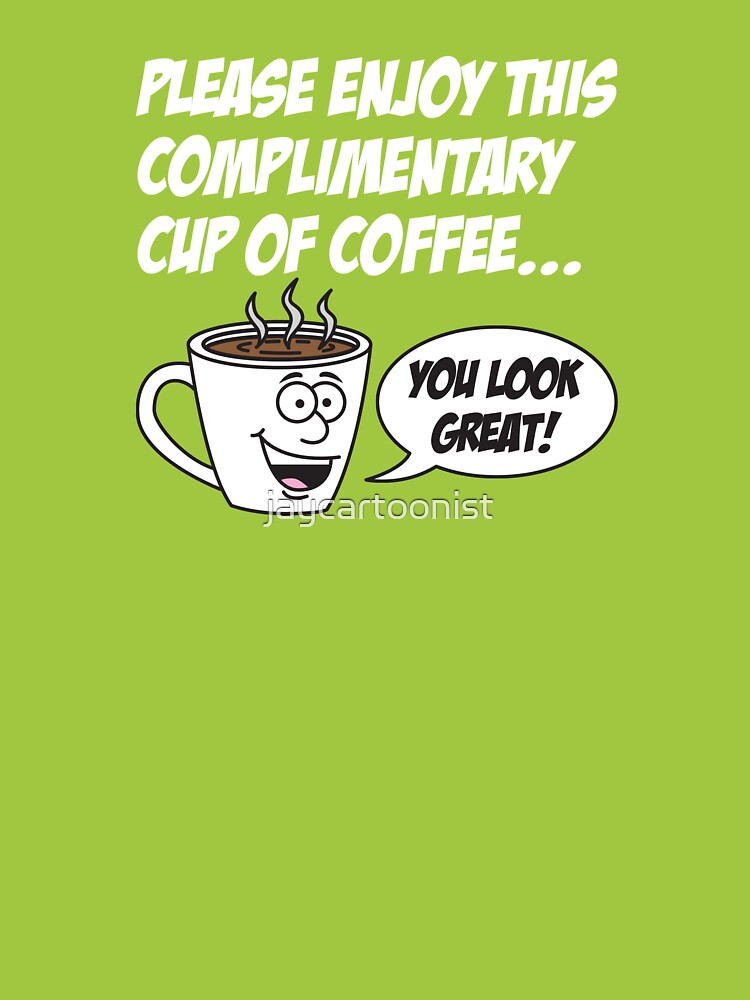 Please Enjoy Complimentary Coffee by jaycartoonist