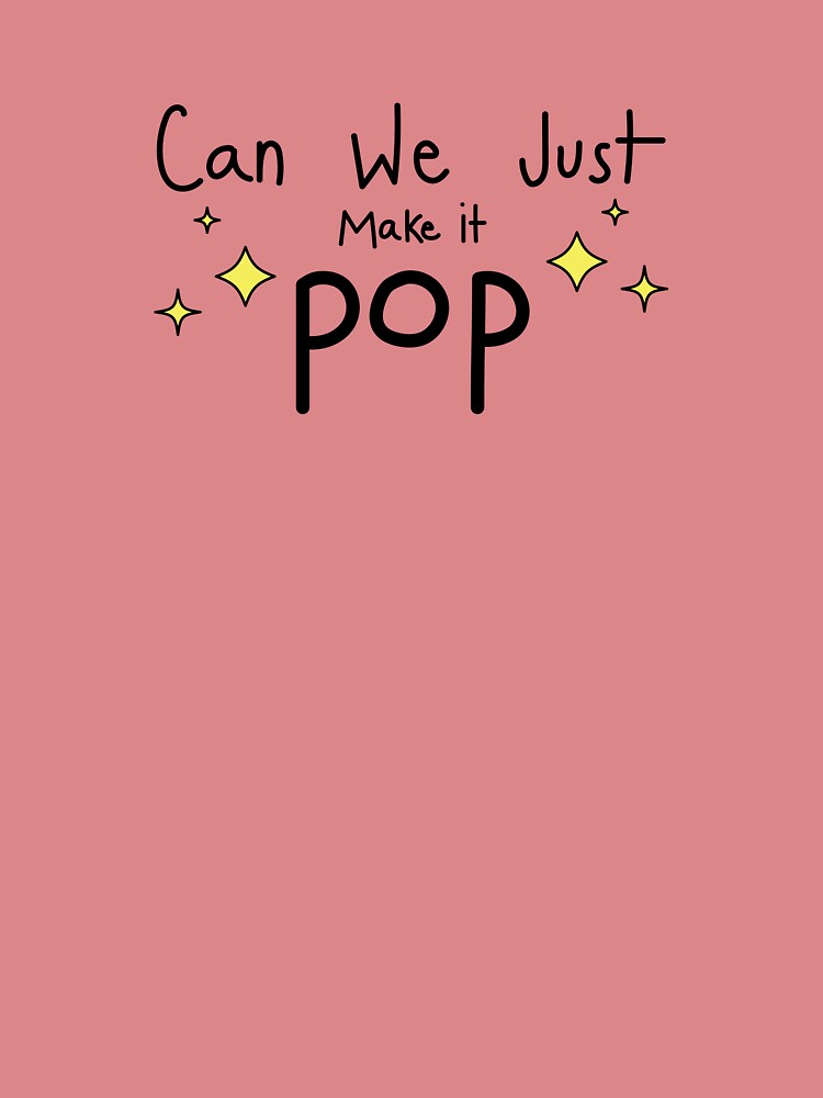 Just Make It Pop by Ctrl_Alt_Chaos