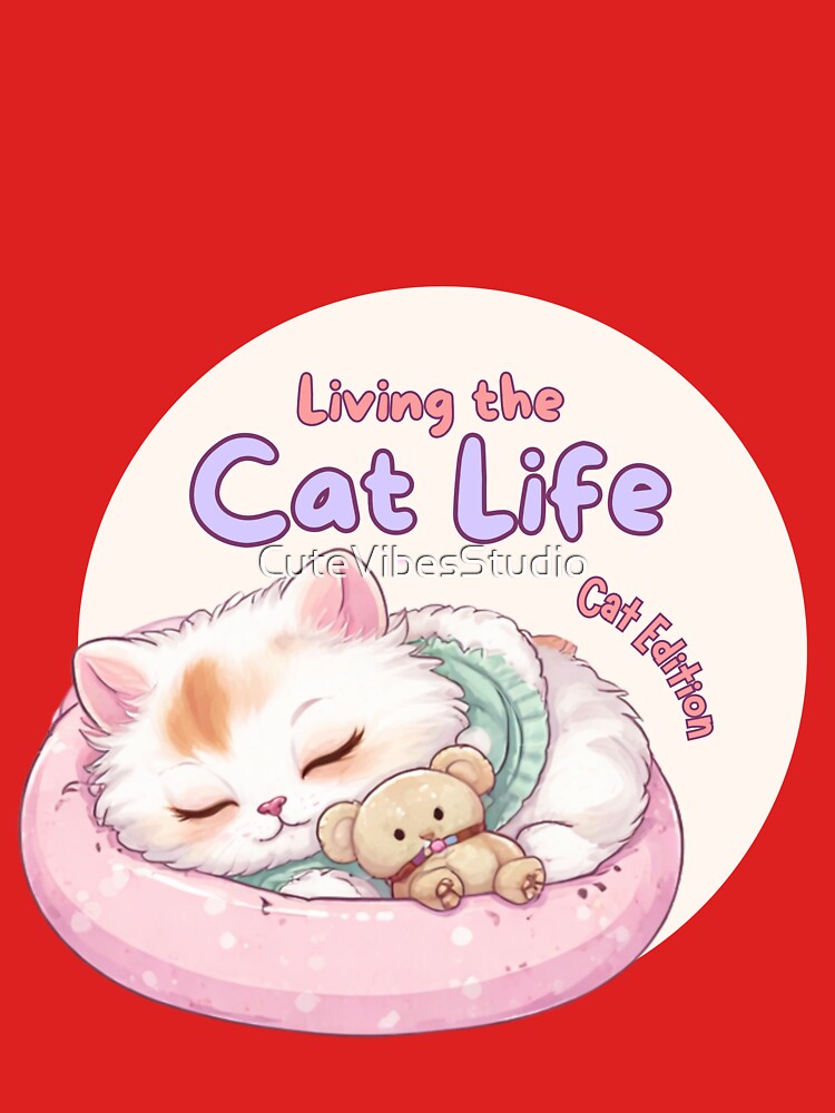 Living the Cat Life | Cute Cat Lover Design by CuteVibesStudio