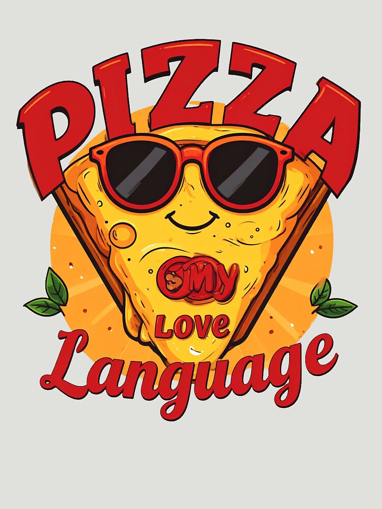 Pizza Is My Love Language Funny Cool Pizza Slice Sunglasses Foodie Graphic by HobsS