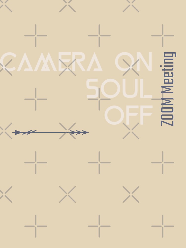 Camera On | Soul Off by RandisTees
