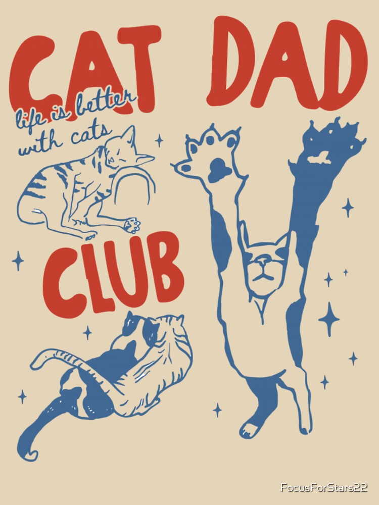 Cat Dad Club Life is Better with Cats Father's Day Cat Dad by FocusForStars22