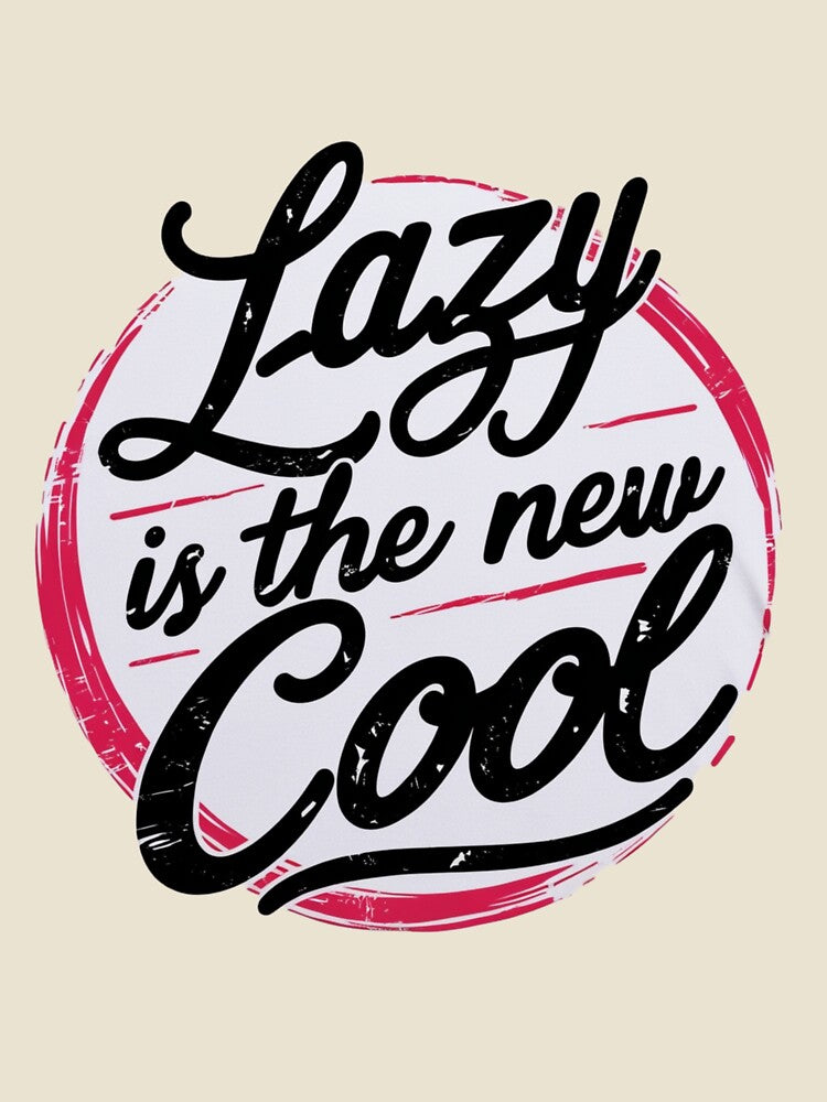 Copy of Lazy is the New Cool Merchandise Design by Design E Khaas