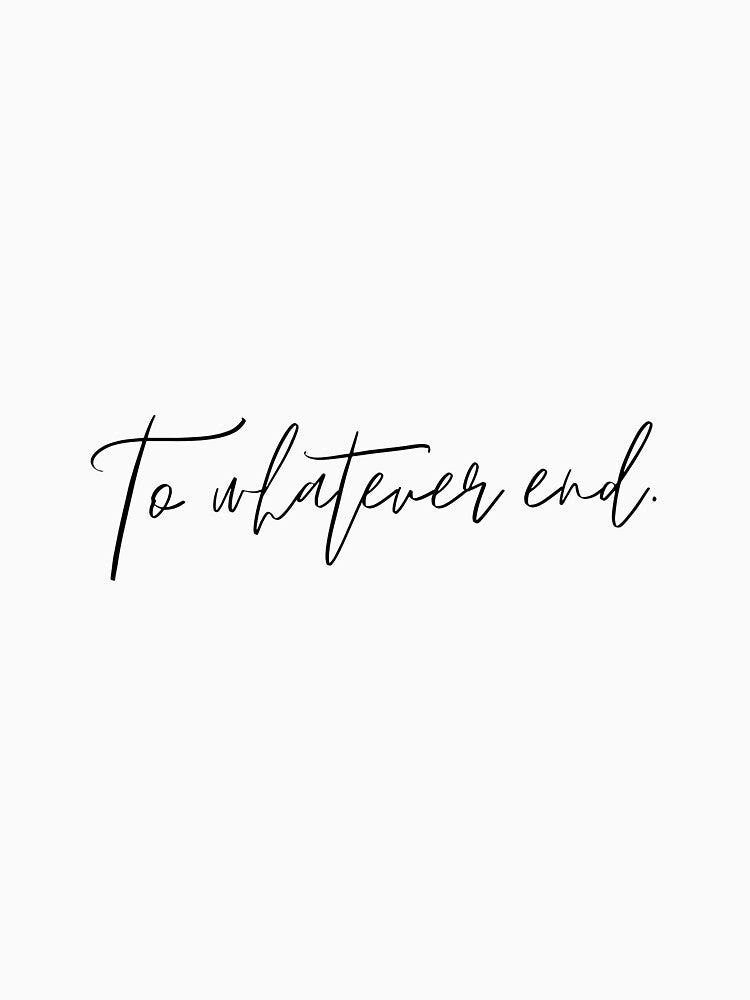 'To whatever end.' - Throne of Glass quote by spipert