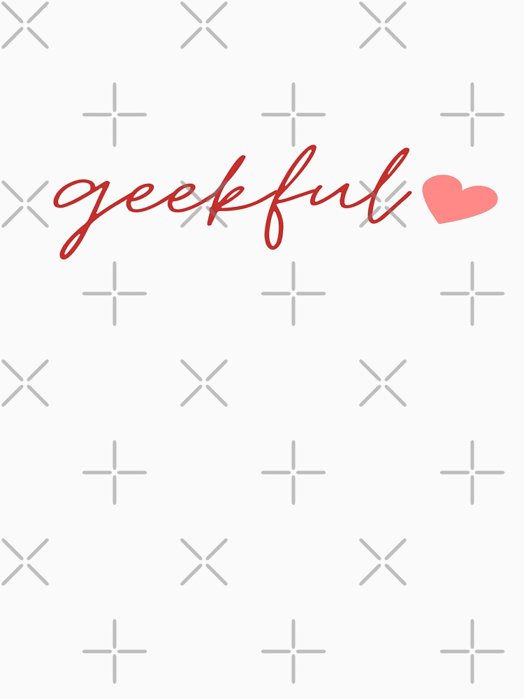 Cute Geekful Heart | YES I'M A GEEK by Le Plus Three