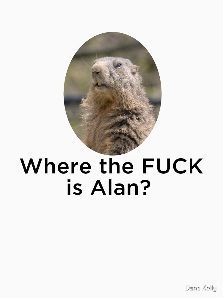 Where the FUCK is Alan? by Dane Kelly