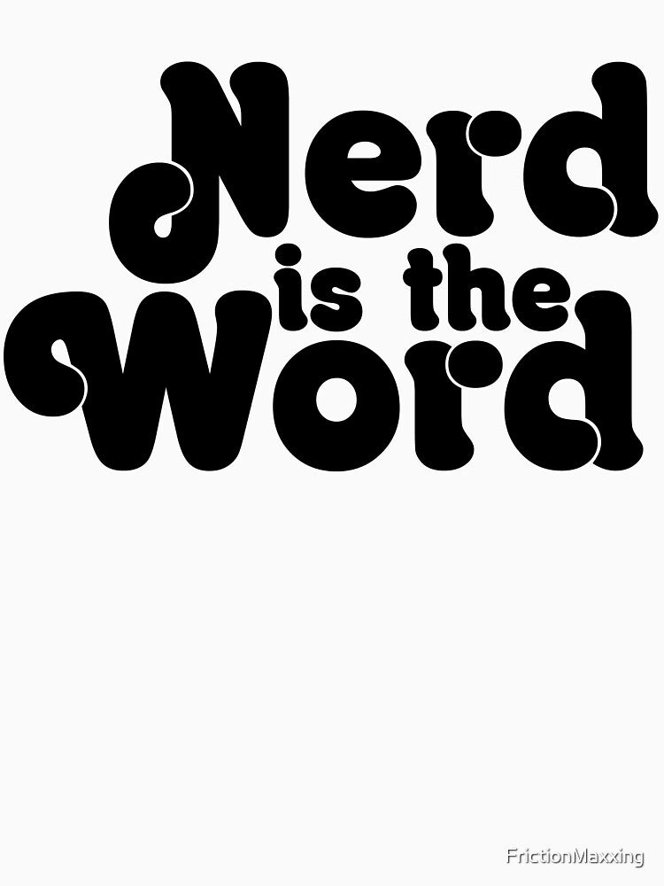 Nerd is the Word by FrictionMaxxing