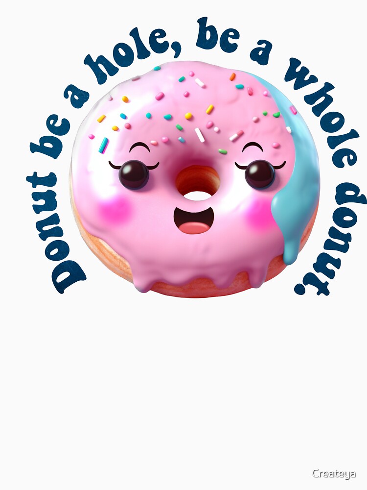 Donut Pun Kawaii| Funny sayings| Donut Puns| Donut be a hole, be a whole donut by Createya