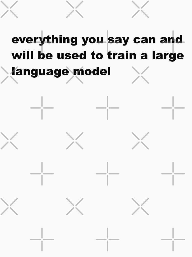 Every thing you say will train LLM by omryjs