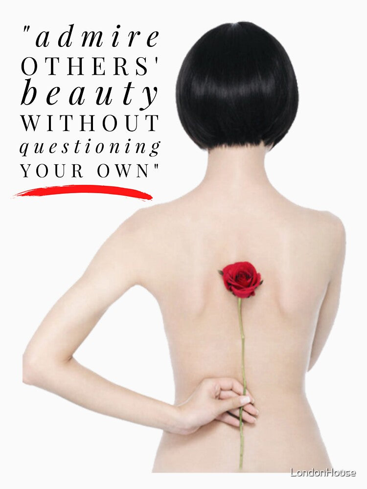 "Admire Others' Beauty Without Questioning Your Own" by LondonHouse