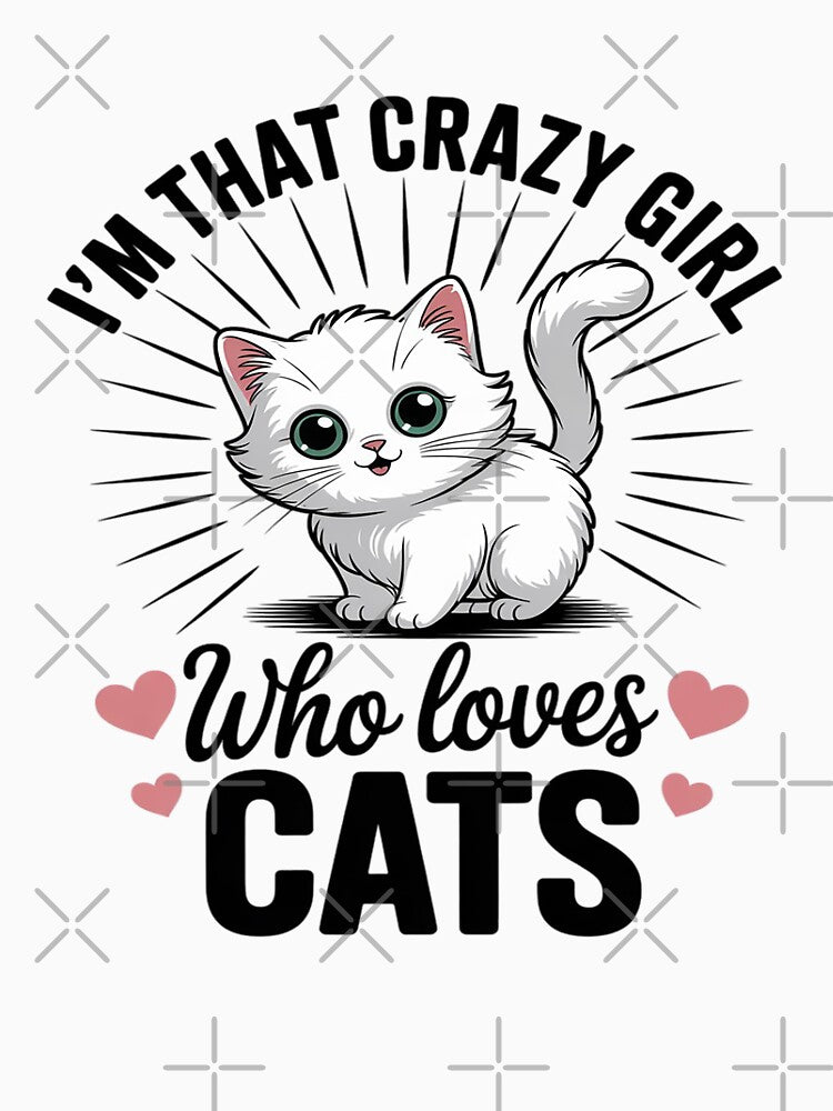 I'm That Crazy Girl Who Loves Cats Cat print by August4Laughs25