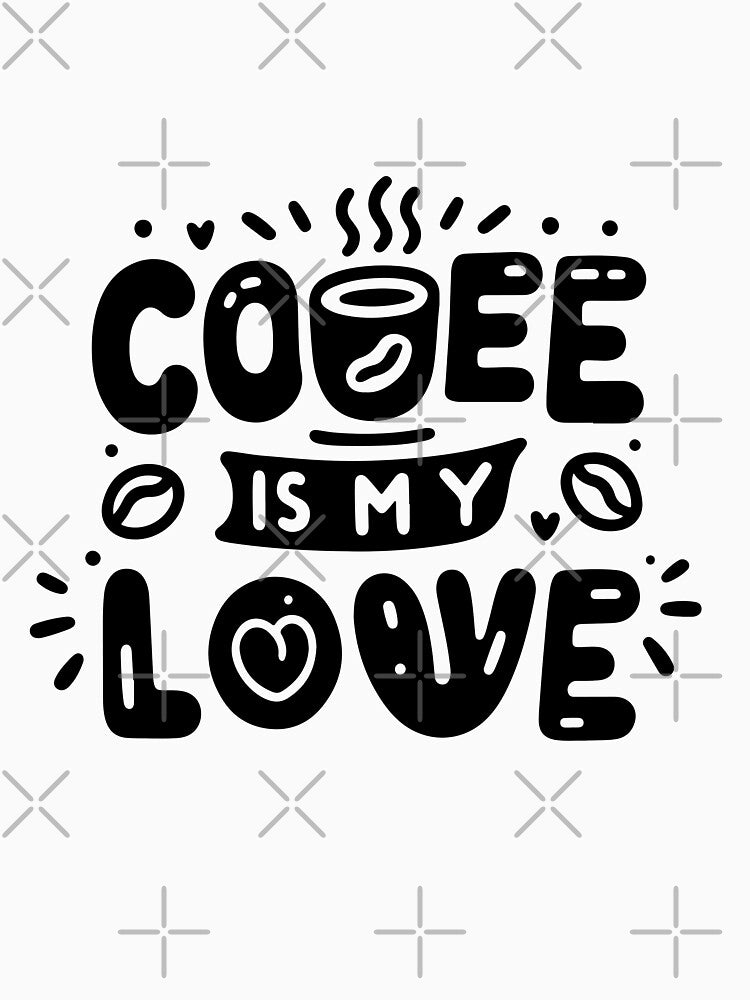 Coffee Is My Love – Cute Coffee Mug Quote Black Typography by Lulunza