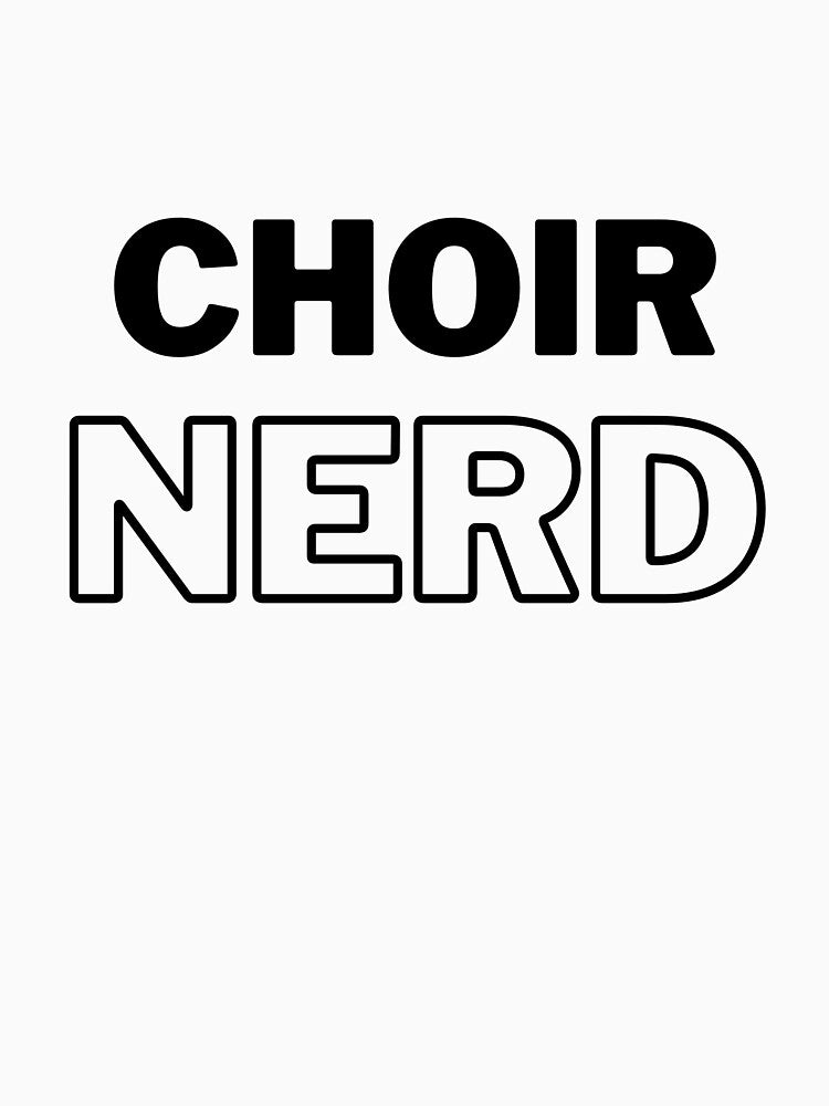Choir Nerd (BLACK TEXT - only suitable for light backgrounds) by EmmaDeanMusic