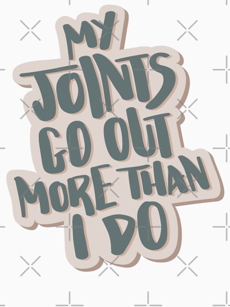 My Joints Go Out More Than I Do Hand Lettered Quote by BexGrimwood