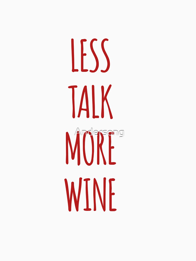 Less talk more wine by Andersong