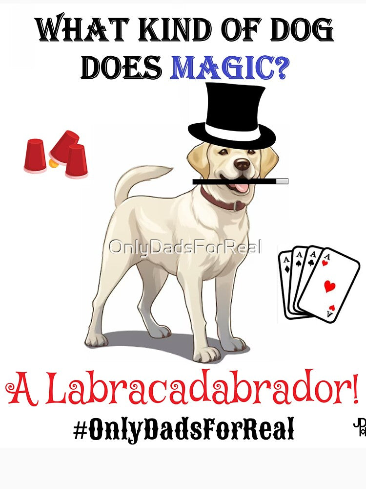 Labracadabrador by OnlyDadsForReal