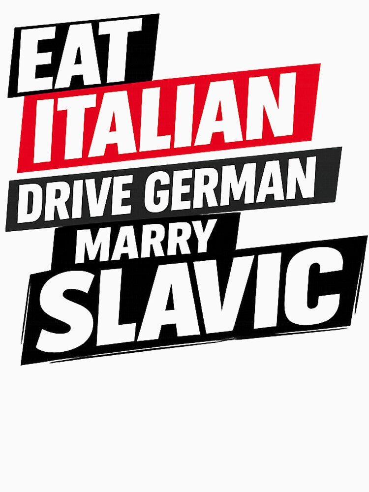 Eat Italian Drive German Marry Slavic Quote by happiecatstore