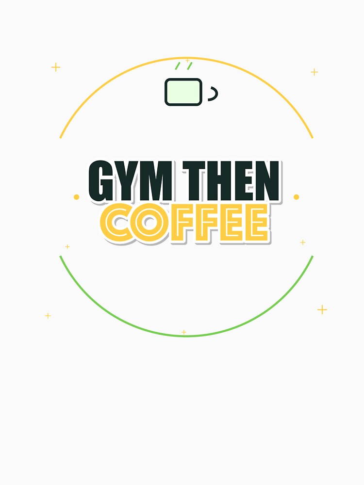 Gym Then Coffee by IllumeInk