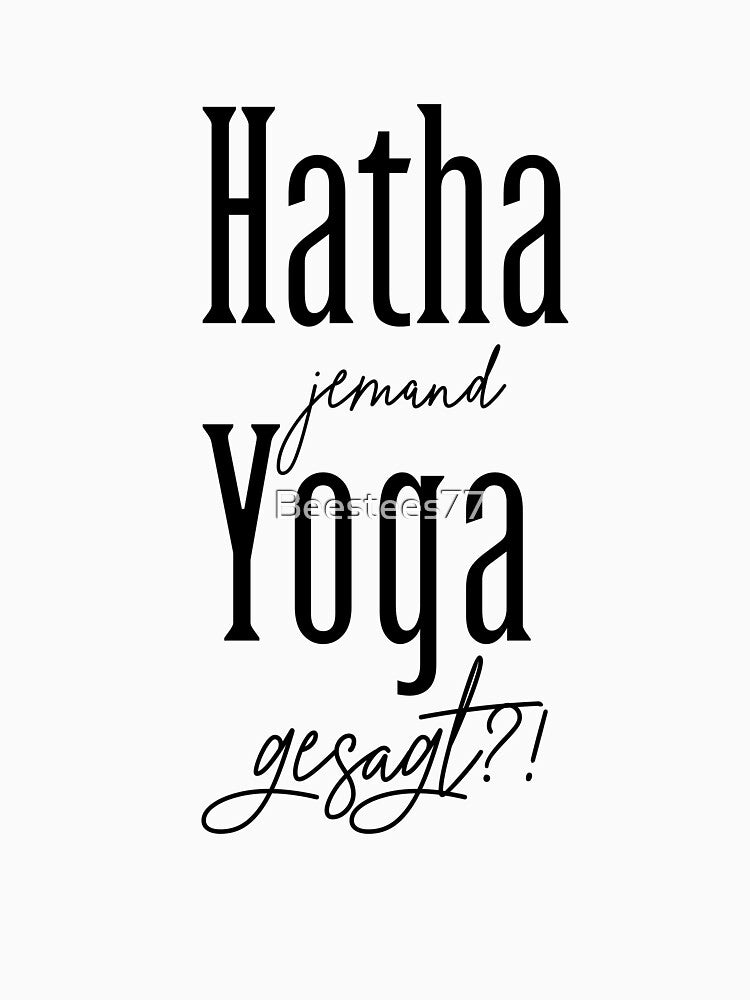 Hatha Yoga - funny yoga saying by Beestees77