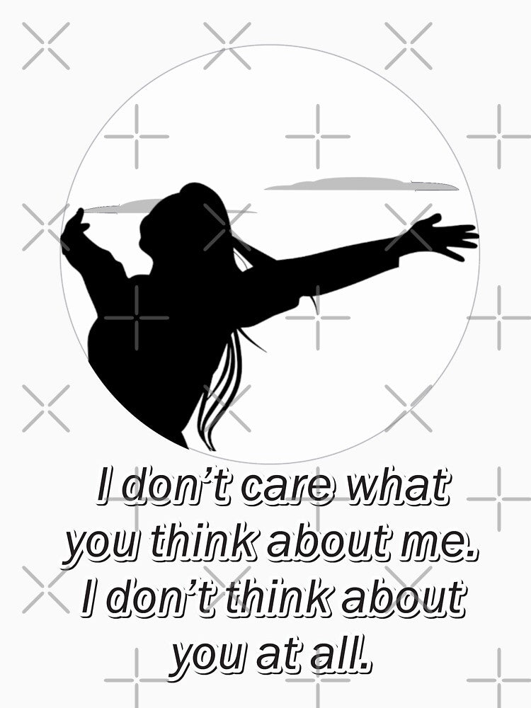 Bold Attitude Quote – I Don’t Care What You Think About Me by ArtsyExplorer