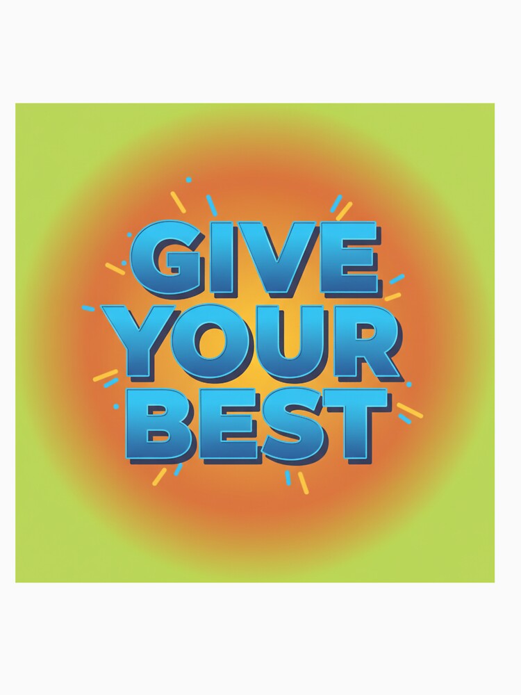 Give Your Best by MaciejErdon
