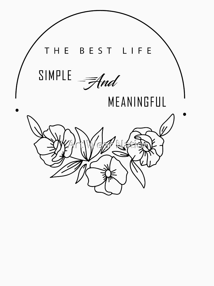 The best life, simple and meaningful - Funny minimalist by Art Wear Nation