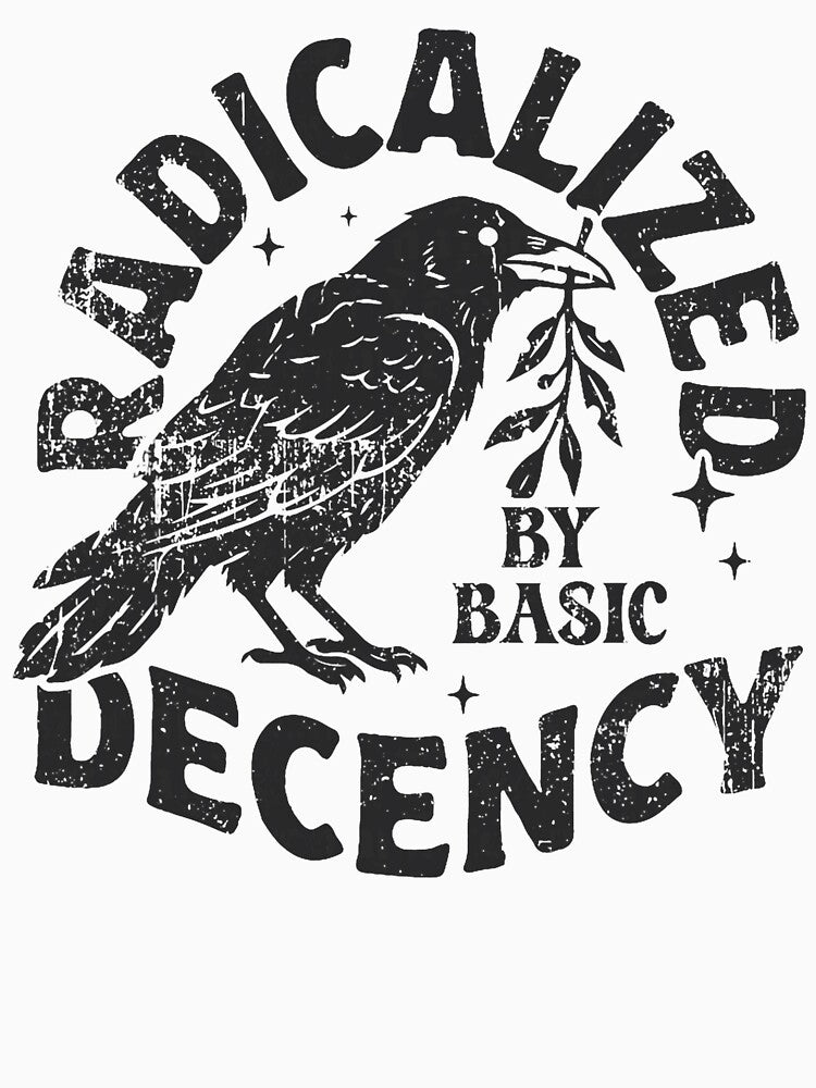 Radicalized By Basic Decency Raven Crow Justice Bird Artwork by susannenovak