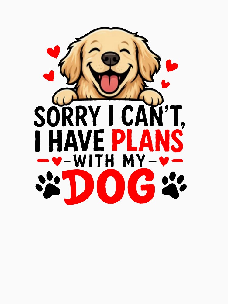 Sorry I Can't I Have Plans With My Dog Funny Dog Lover Design by InjeyArt