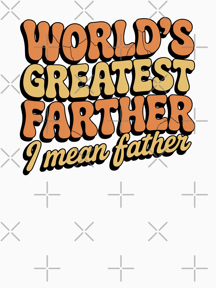 World's Greatest Farther I Mean Father Funny Father's Day Dad Gift Fatherhood Humor by CORJIDOG-ART