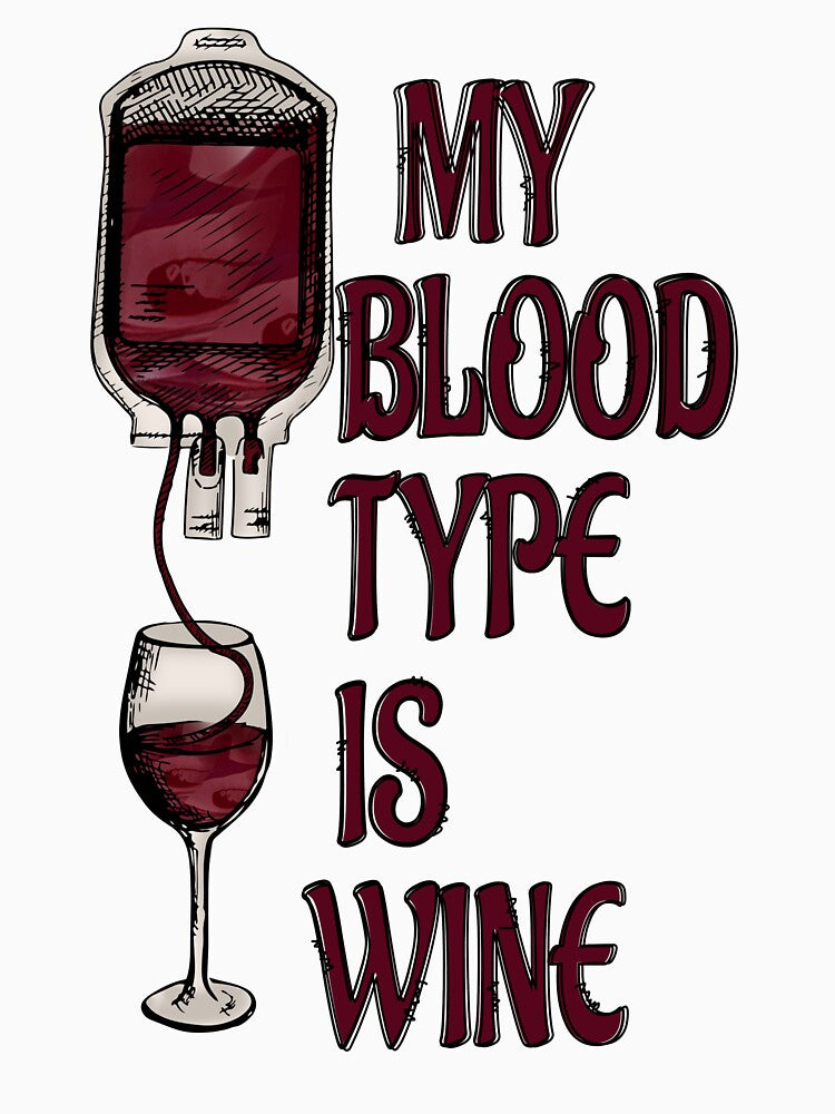 My Blood Type is Wine :Wine Lover Quote by remonss