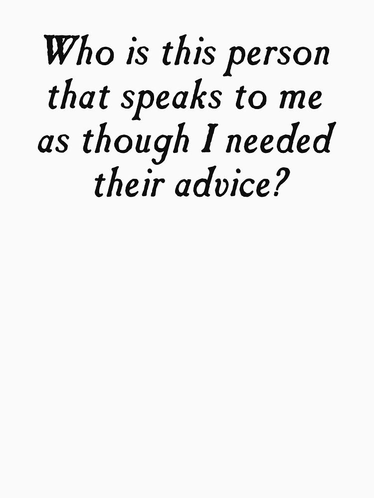 Who is this person with unsolicited advice? by TheShirtYurt