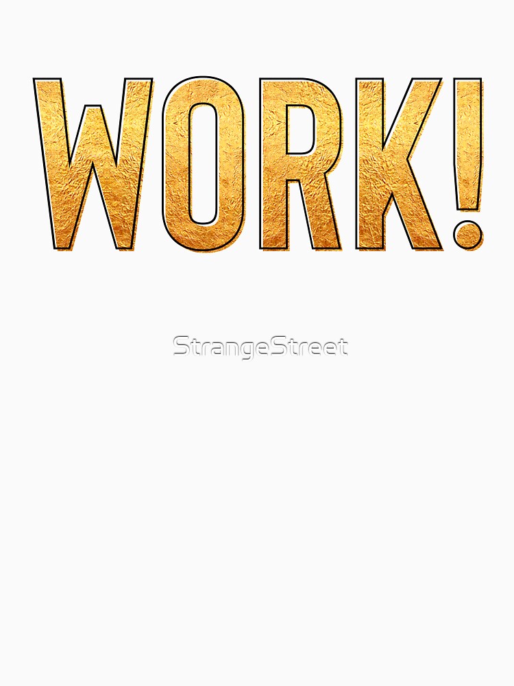 Work ~ Motivation Mantra Inspiration by StrangeStreet