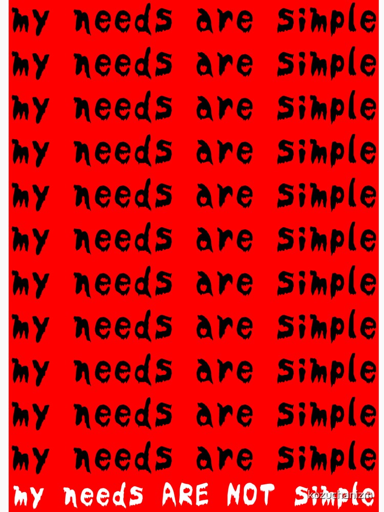my needs are (not) simple by kozuchanizm