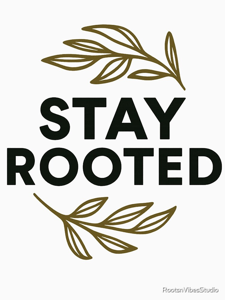 Stay Rooted Shirt – Minimalist Mindset Quote | Calm Lifestyle Gift by RootsnVibesStudio