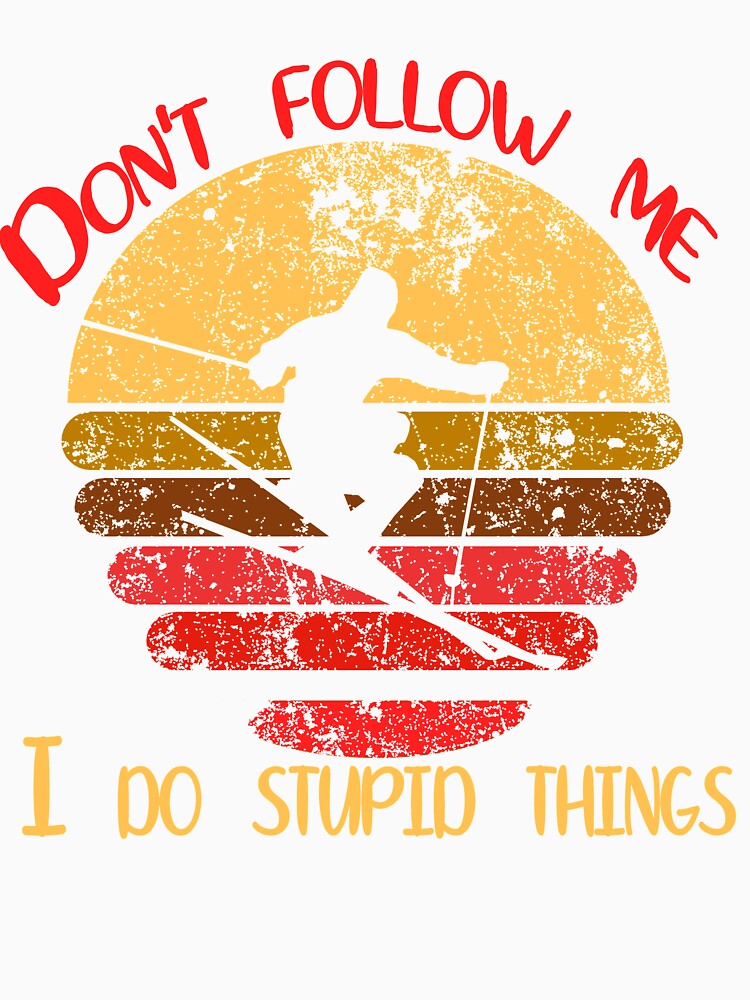 Don't Follow Me I Do Stupid Things Vintage Retro Sunset by kd4tee