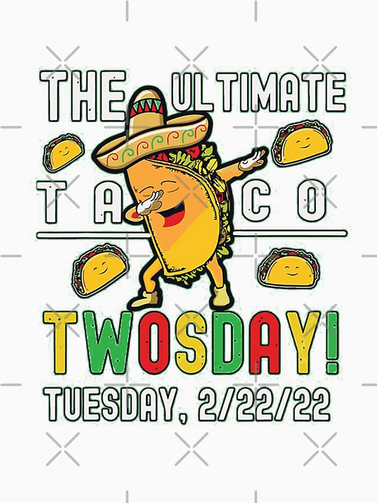 The Ultimate Taco Twosday Tuesday 2/22/22 by SRedha