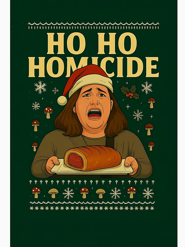 Ho Ho Homicide - Erin Patterson Mushroom Cook Christmas by Al’s Shirts