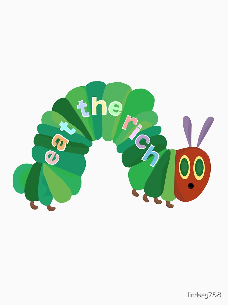 Eat The Rich Hungry Caterpillar by lindsey788