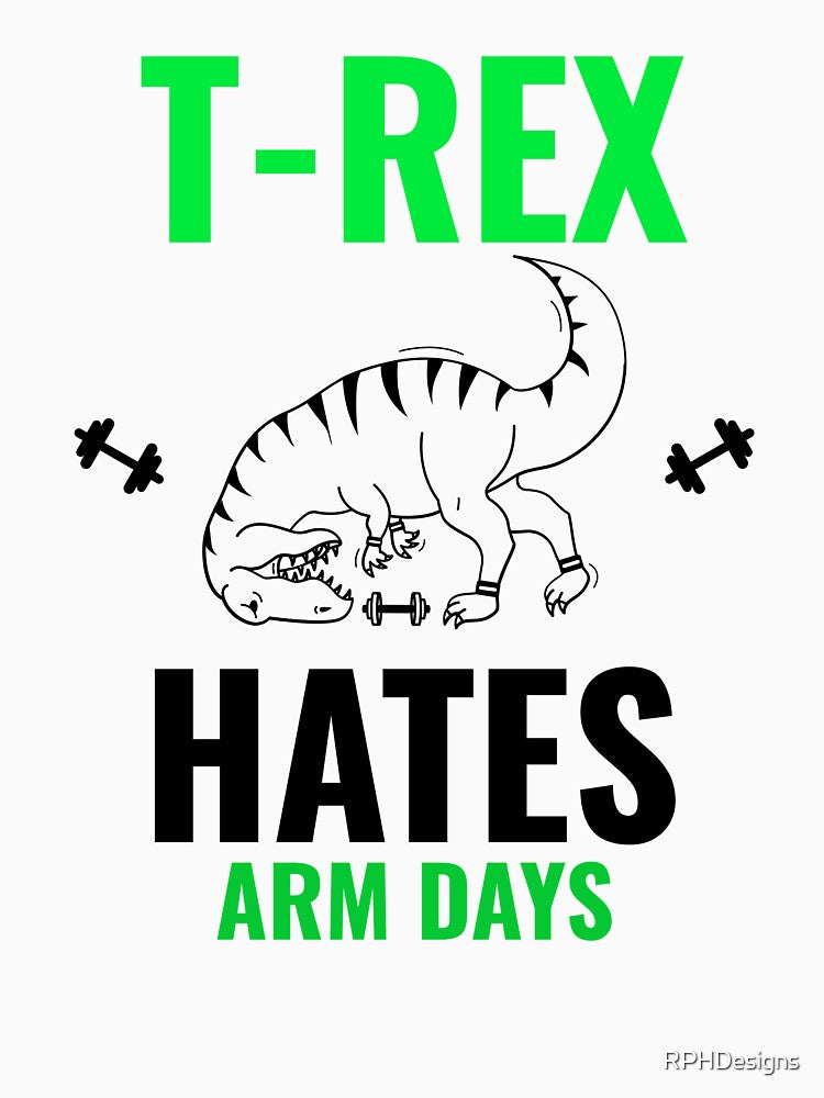 Kopie von t-rex hates Arm days by RPHDesigns